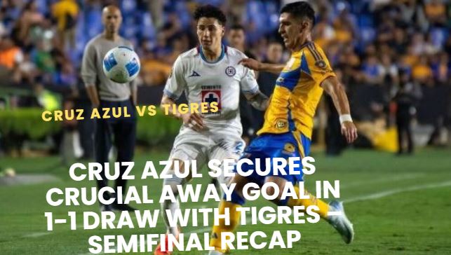 Cruz Azul vs Tigres Concacaf Champions Cup semifinal